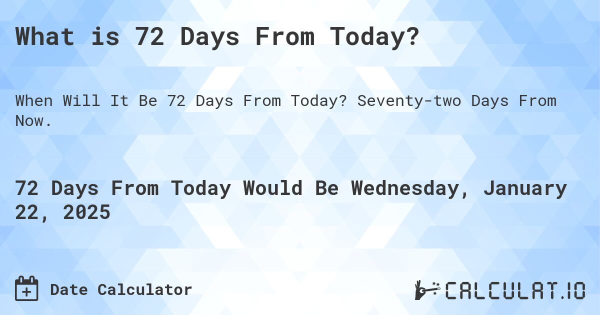 How to Determine the Date Exactly 72 Days From Now