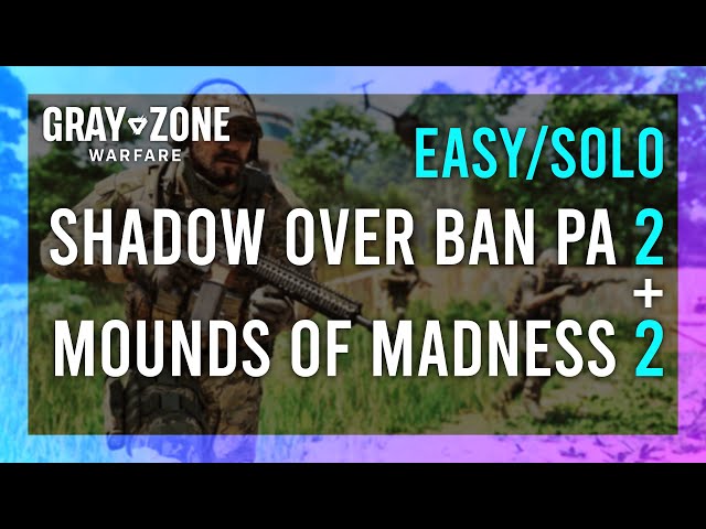 Easy walkthrough for Gray Zone Warfare The Shadow Over Ban Pa 2? Complete the mission without any hassle using this.